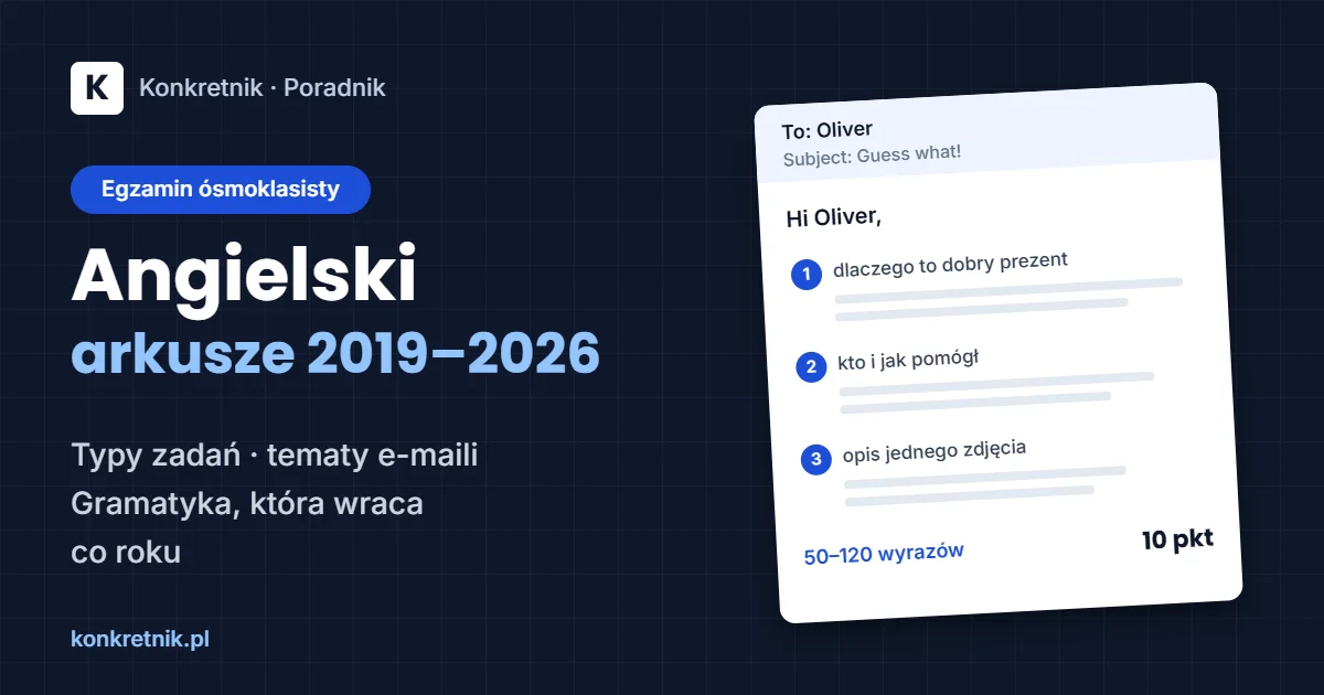 Egzamin ósmoklasisty z angielskiego – typy zadań, tematy e-maili i gramatyka z arkuszy CKE 2019–2026